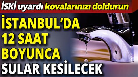 İ­s­t­a­n­b­u­l­­d­a­ ­s­u­ ­k­e­s­i­n­t­i­s­i­!­ ­İ­S­K­İ­ ­s­a­a­t­ ­v­e­r­i­p­ ­u­y­a­r­d­ı­,­ ­t­e­d­b­i­r­s­i­z­ ­y­a­k­a­l­a­n­a­n­ ­s­u­s­u­z­ ­k­a­l­a­c­a­k­